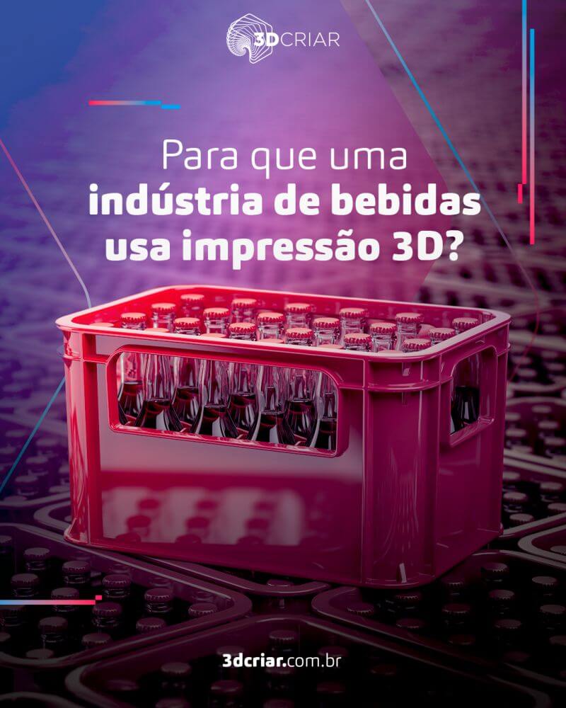 Para que uma indústria de bebidas usa impressão 3D?